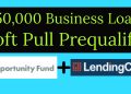 Opportunity Fund & Lending Club – $50,000 Business Loan! Soft-Pull Prequalify – Nationwide!