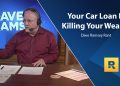 Your Car Loan Is Killing Your Wealth – Dave Ramsey Rant