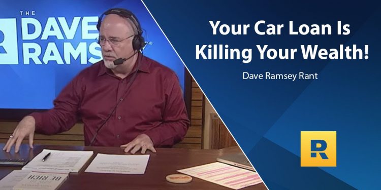 Your Car Loan Is Killing Your Wealth – Dave Ramsey Rant