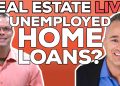 Home Loans for the UNEMPLOYED? | Mortgage RATES | Housing Market
