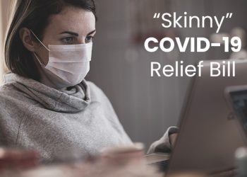 The “Skinny” COVID-19 Relief Bill: Is it Real or Simply a Negotiating Tactic?