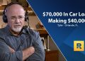Money Troubles – $70,000 In Car Loans, Making $40,000 A Year