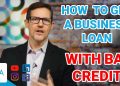 3 Steps For How To Get A Business Loan With Bad Credit