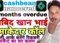 NanoCred | Personal loan App | Cashbean instant loan | vs Abid khan| 220 days overdue | no repayment
