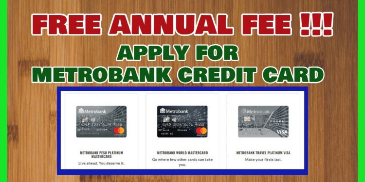 FREE Annual Fee For Life: Apply for Metrobank Credit Card Online (Promo offer only)