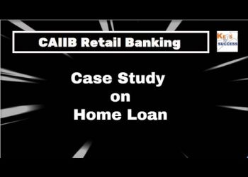 CAIIB Retail Banking Case Study on Home Loans