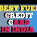 Best Credit Card for Fuel in India| TOP CREDIT CARD