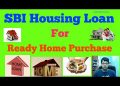 How to Get SBI Home Loan for House Purchase |  SBI Home Loan for Ready House
