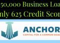 Anchor Capital – $250,000 Business Loan – Only 625 Credit Score – Real Estate Loans up to $5.5M