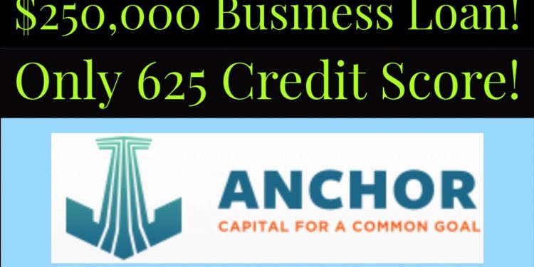 Anchor Capital – $250,000 Business Loan – Only 625 Credit Score – Real Estate Loans up to $5.5M