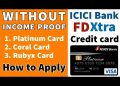 ICICI FD Xtra Credit Card | Without Income Proof | How to Apply