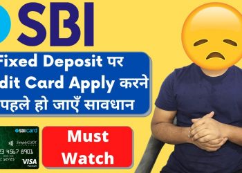 Be Careful Before Applying SBI Credit Card Against FD | SBI Secured Credit Card Can Also be Declined