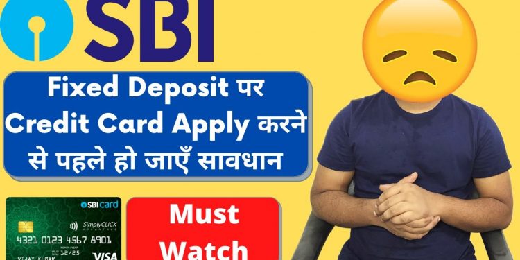 Be Careful Before Applying SBI Credit Card Against FD | SBI Secured Credit Card Can Also be Declined