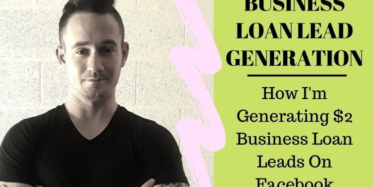 Business Loan Lead Generation – How To Generate $2 Business Loan Leads