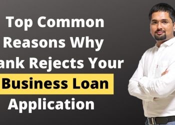 Business Loan – Top Common Reasons Why Bank Rejects Your Business Loan Application