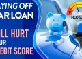 Paid Off Car Loan early | Why did my credit score drop?