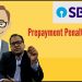 Compilation of Pre Payment Penalties in Various SBI Loans and how you can avoid them