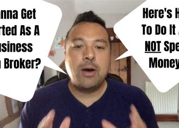 How To Get Started As A Business Loan Broker | Quality Loan Leads | Part ONE