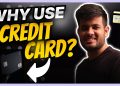 Why you need a Credit Card + 3 Best Credit Cards for you