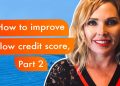 How to improve a low credit score, Part 2 Home Loan Credit Series