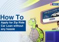 Apply for Zip Ride Car Loan without any hassle