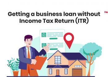 Getting a business loan without Income Tax Return (ITR)
