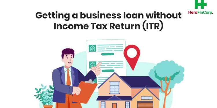 Getting a business loan without Income Tax Return (ITR)