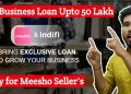 Meesho Providing Business Loan for meesho seller's upto 50 Lakh | indifi Business loan apply Process
