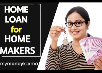 Home Loan Eligibility and Process for Homemakers – How to Get Home Loans for Housewife