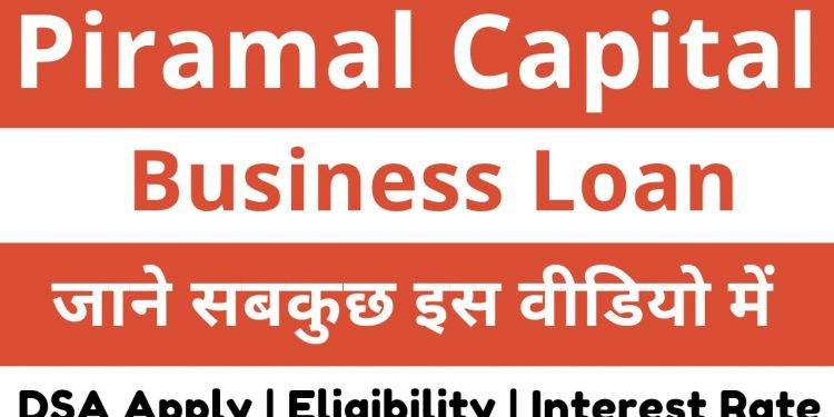 Piramal Capital Business Loan, Eligibility, Documents, Interest Rate, Charges | Piramal DSA Apply