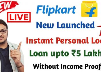 Flipkart Instant Personal Loan 2023 – New Launched | Get Loan Upto Rs 5 Lakhs – Without Income Proof