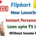 Flipkart Instant Personal Loan 2023 – New Launched | Get Loan Upto Rs 5 Lakhs – Without Income Proof