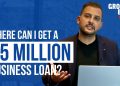 Where Can I Get a 5 Million Business Loan?