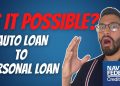 Navy Federal Auto Loan (Can it convert to a PERSONAL LOAN?)