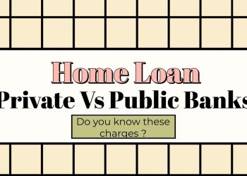 Home Loans Basics | Private Vs Public Banks | Various Charges