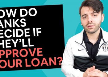 Getting Finance From Banks [How they decide if they'll approve your loan?]