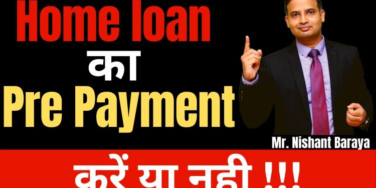 Home Loan Prepayment & Wealth Creation | Home Loan Tips & Guide By Nishant Baraya