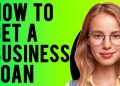 How to Get a Business Loan (Business Loan Requirements)