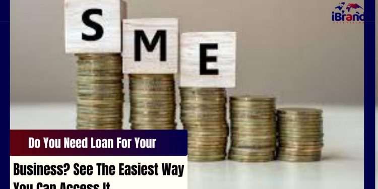 Do You Need Loan For Your Business? See The Easiest Way You Can Access It