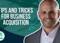 If You're Looking To Acquire A Business, Check Out These Tips And Tricks!