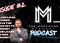 The Mortgage Mindset Podcast-Episode#2 – 100,000 Loan Officers leave the industry Ft. Nick McGarry