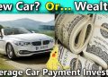 2017 Average Car Payment Invested (How Auto Loans Prevent You From Wealth)