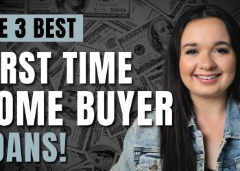 The BEST First Time Home Buyer Loans To BUY YOUR FIRST HOME!