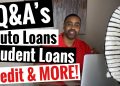 Q&A Session – Auto loans, Students loans, Credit Scores &. more…