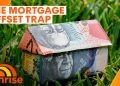 Why having an offset account with your home loan could be costing you dearly