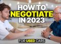 Don't Buy a Car Until You Watch THIS Video | How to Negotiate a Used Car 2023