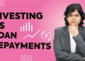 Investing vs Loan Repayment | 2022 | CA Rachana Ranade