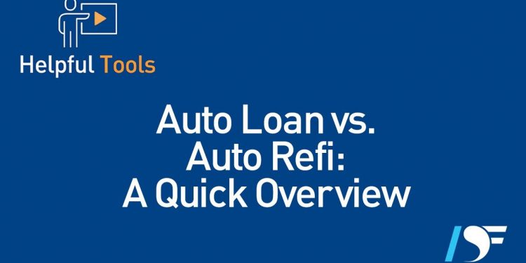 Auto Loans vs. Auto Refi: A Quick Overview