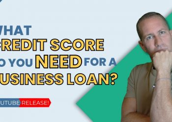 What Credit Score Do You Need For a Business Loan