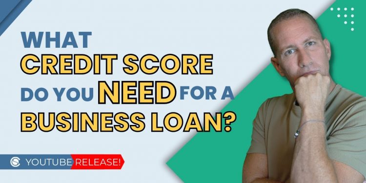 What Credit Score Do You Need For a Business Loan